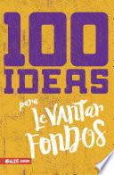100 Ideas para Levantar Fondos