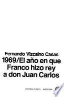 1969, el año en que Franco hizo rey a don Juan Carlos