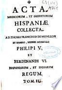 Acta medicorum, et eruditorum hispaniae collecta, ad Thoma Francisco de Monleon et Ramiro ...