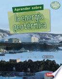 Aprender sobre la energía geotérmica (Finding Out about Geothermal Energy)