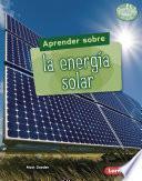Aprender sobre la energía solar (Finding Out about Solar Energy)