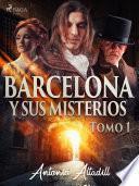 Barcelona y sus misterios. Tomo I