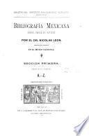 Bibliografía mexicana del siglo XVIII ... Sección primera