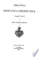 Biblioteca Hispano-americana, 1493-1810: Prólogo. Sin fecha determinada, siglo XVII-XIX. Adiciones. Ampliaciones. Dudosos. Manuscritos