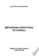 Breve historia constitucional de Guatemala