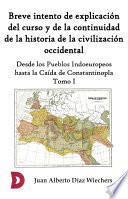 Breve intento de explicación del curso y de la continuidad de la historia de la civilización occidental (Tomo I)