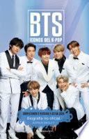 BTS: Iconos Del K-pop / Icons of K-pop: Biografia no official / The Unofficial Biography