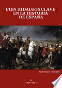 Cien Hidalgos clave en la Historia de España