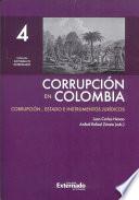 Corrupción en Colombia Tomo 4 Corrupción, Estado e Instrumentos Jurídicos