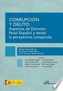 Corrupción y delito.Aspectos de Derecho Penal Español y desde la perspectiva comparada