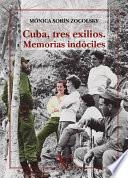 Cuba, tres exilios. Memorias indóciles
