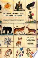 Cuentos Folkloricos Latinoamericanos: Fábulas de las tradiciones hispanas e indí genas / Latin American Folktales: Stories from Hispanic and Indian Traditions