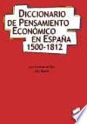 Diccionario de pensamiento económico en España, 1500-1812