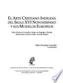 El arte cristiano-indígena del siglo XVI novohispano y sus modelos europeos