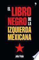 El libro negro de la izquierda mexicana