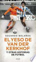 El yeso de Van Der Kerkhof y otras historias de fútbol