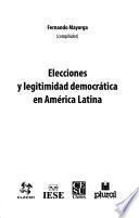 Elecciones y legitimidad democrática en América Latina