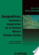 Geopoéticas, memoria e imaginarios en la frontera México - Estados Unidos