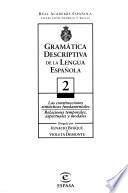 Gramática descriptiva de la lengua española: Las construcciones sintaćticas fundamentales. Relaciones temporales, aspectuales y modales