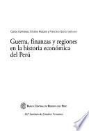 Guerra, finanzas y regiones en la historia económica del Perú