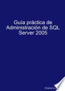 Guía práctica de Administración de SQL Server 2005