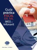 Guía práctica fiscal. ISR, IVA, IMSS e Infonavit 2019