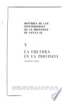 Historia de las instituciones de la Provincia de Santa Fe: La cultura en la provincia (2 pt.)
