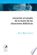 Iniciación al estudio de la teoría de las situaciones didácticas/ Introduction to study the theory of didactic situations