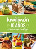 Kiwilimón. 10 años cocinando contigo / Kiwilimón. 10 years of cooking with you