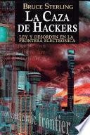 La caza de hackers : ley y desorden en la frontera electrónica