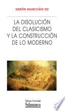 La disolución del clasicismo y la construcción de lo moderno