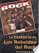 La historia de los Rebeldes del Rock