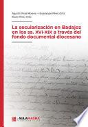 La secularización en Badajoz en los ss. XVI-XIX a través del fondo documental diocesano