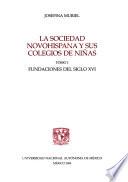 La sociedad novohispana y sus colegios de niñas: Fundaciones del siglo XVI