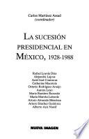 La Sucesión presidencial en México, 1928-1988