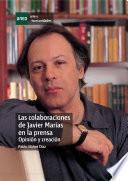 Las Colaboraciones de Javier Marías en la Prensa.opinión Y Creación.
