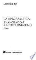 Latinoamerica: emancipacion y neocolonialismo