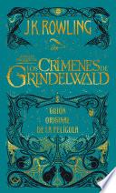Los crímenes de Grindelwald. Guion original de la película / The Crimes of Grindelwald: The Original Screenplay