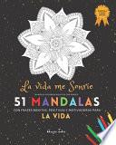 Mandala Colorear Adultos con Frases: 51 Mandalas Fondo Negro: la Vida Me Sonríe con Frases Bonitas, Positivas y Motivadoras para la Vida