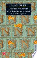 Mestizaje y criollismo en la literatura de la Nueva España del siglo XVI