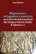 Migraciones, refugiados y amnistia en el derecho internacional del Antiguo Oriente Medio, II Milenio a. C.