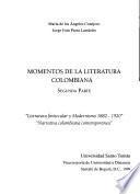 Momentos de la literatura colombiana: pt. Literatura finisecular y Modernismo 1882-1920 ; Narrativa colombiana contemporánea