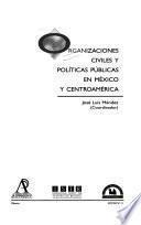 Organizaciones civiles y políticas públicas en México y Centroamérica