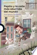 Pepito y La Calle Mas Aburrida del Mundo / Pepito and the Most Boring Street in the World (Serie Morada) Spanish Edition