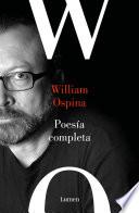 Poesía completa. William Ospina / Complete Poetry. William Ospina