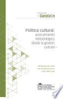 Política cultural: acercamiento metodológico desde la gestión cultural
