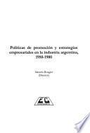 Políticas de promoción y estrategias empresariales en la industria argentina, 1950-1980