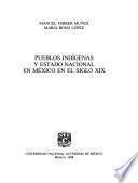 Pueblos indígenas y estado nacional en México en el siglo XIX