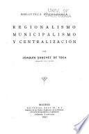 Regionalismo, municipalismo y centralización