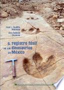 Registro fósil de los dinosaurios de México